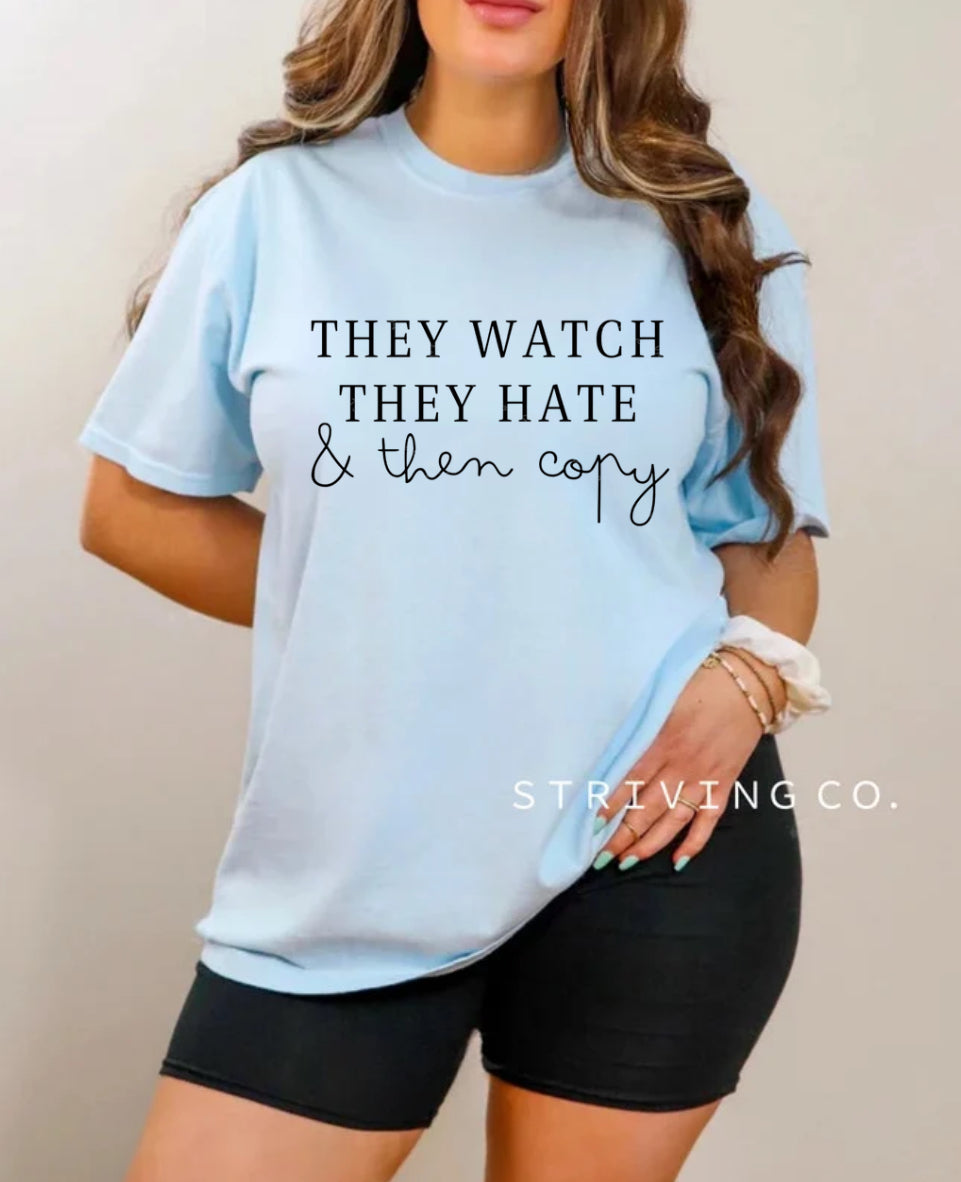 They watch they hate tee