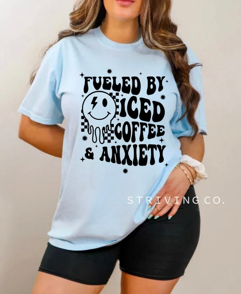 Fueled by iced coffee & anxiety tee