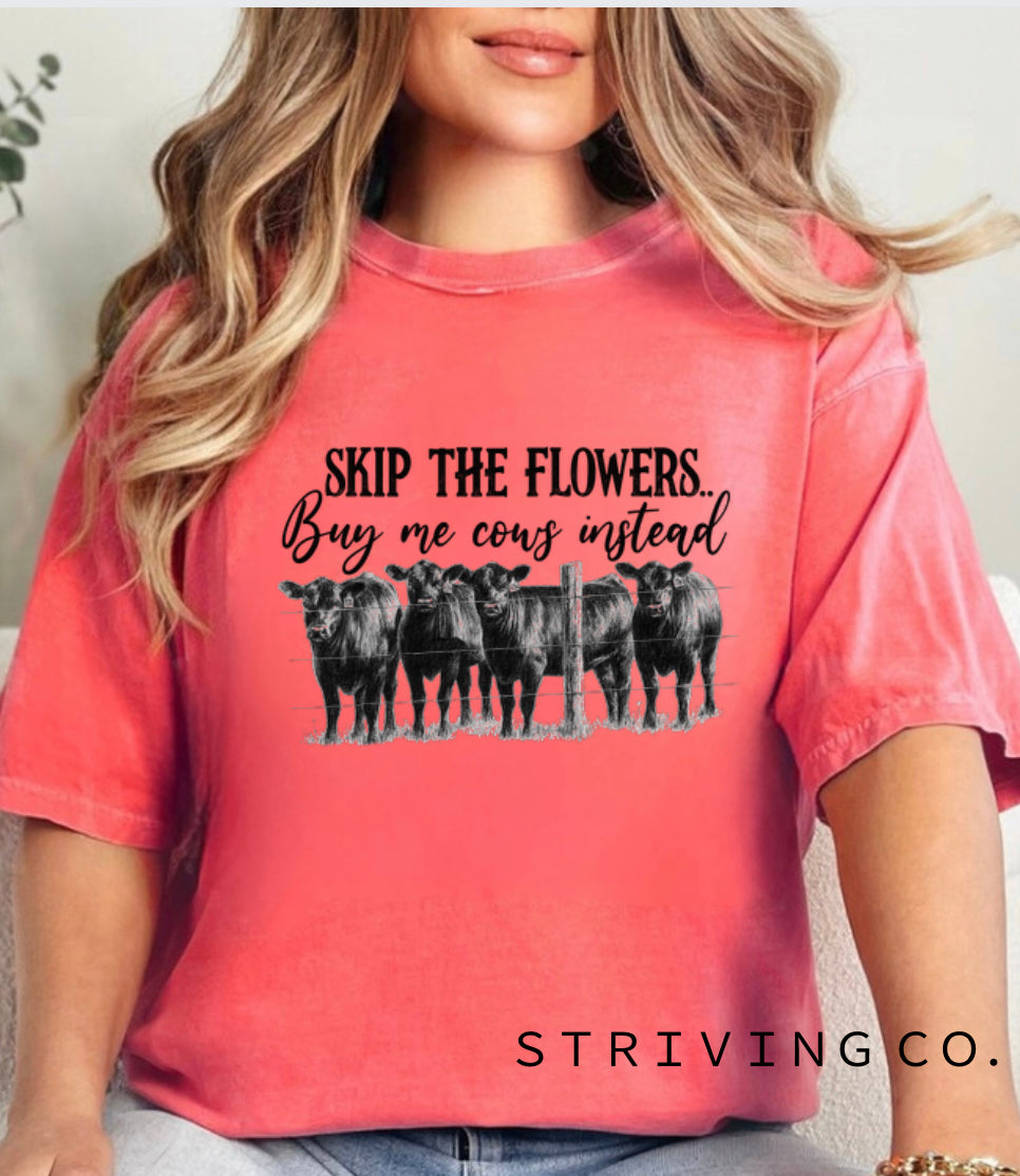 Skip the flowers tee