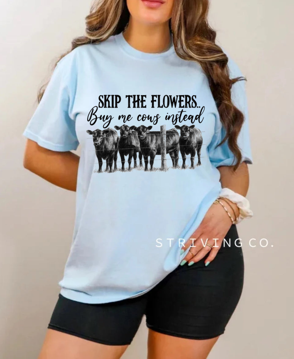 Skip the flowers tee