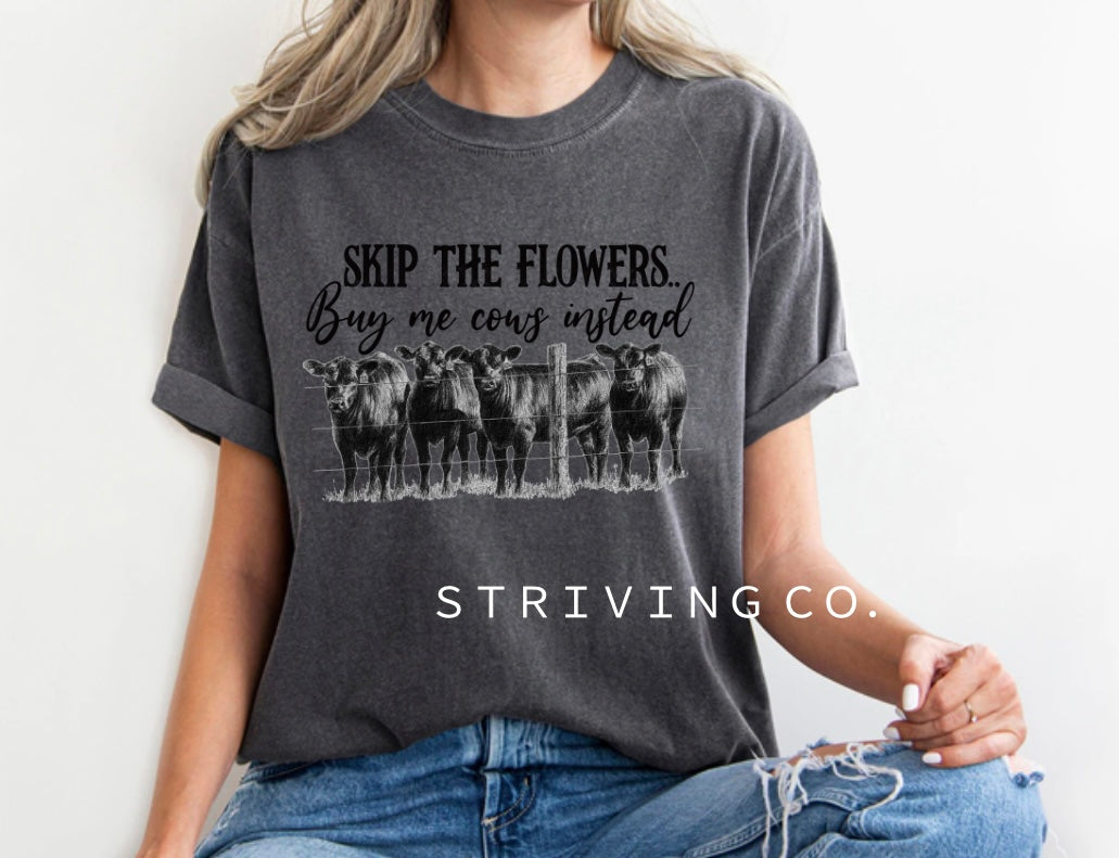 Skip the flowers tee