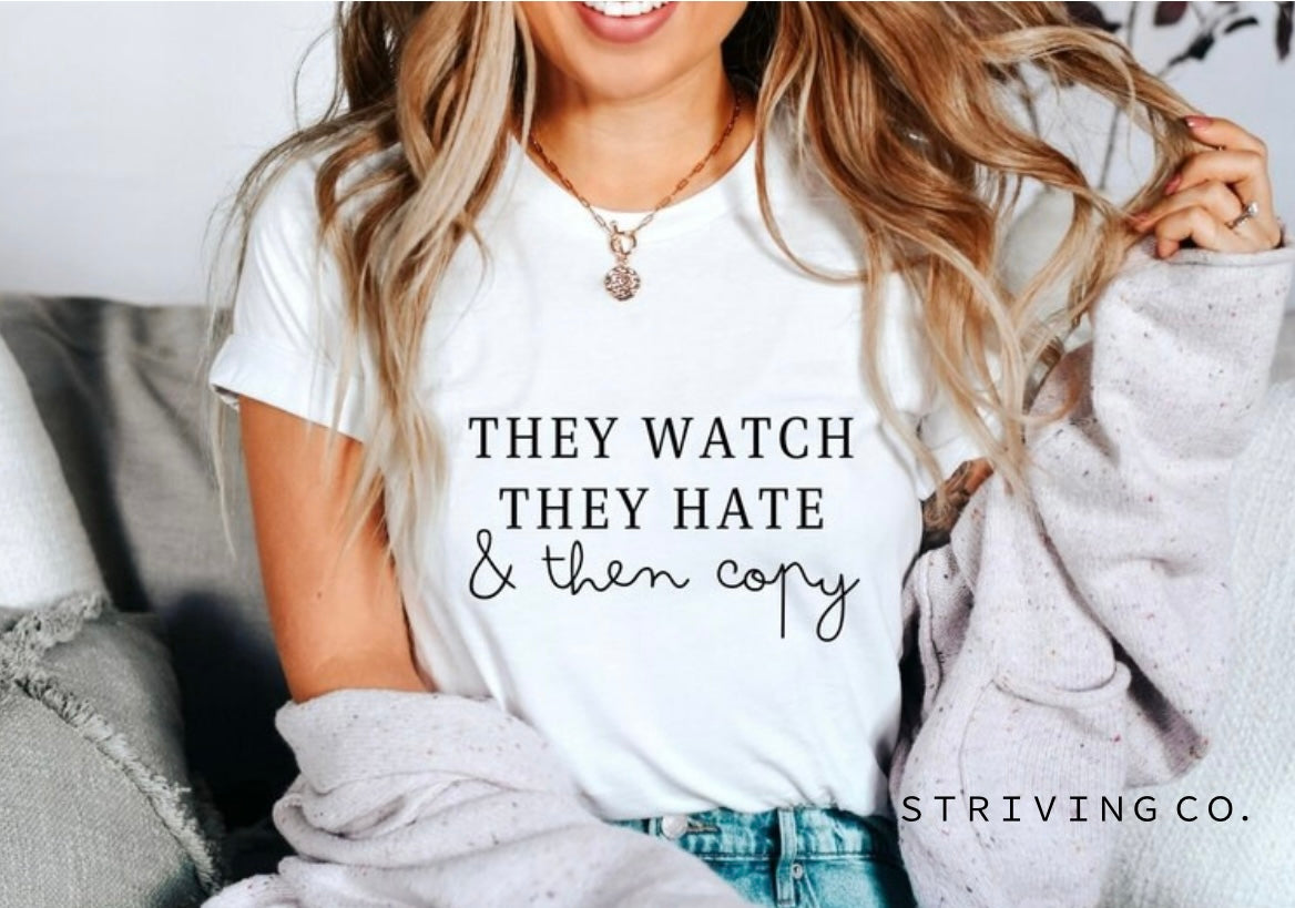 They watch they hate tee