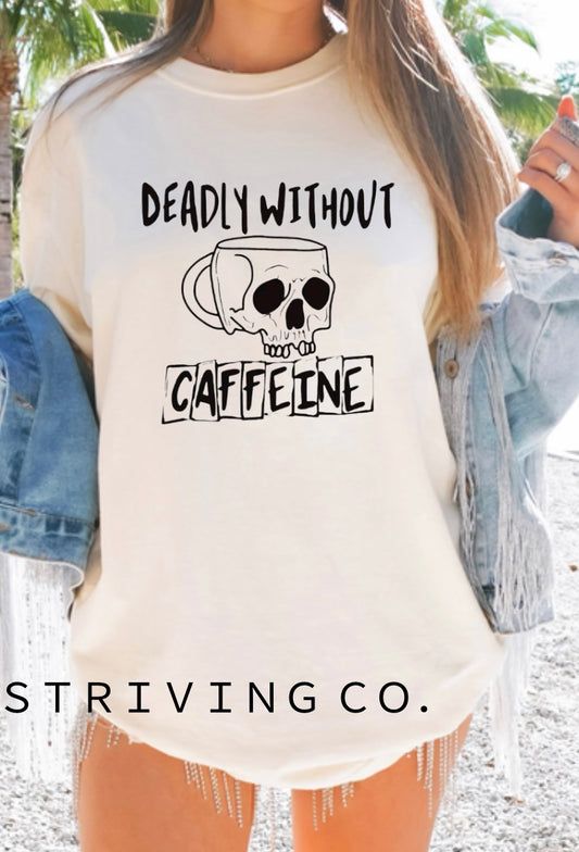 Deadly without Caffeine