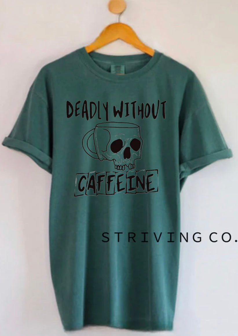 Deadly without Caffeine