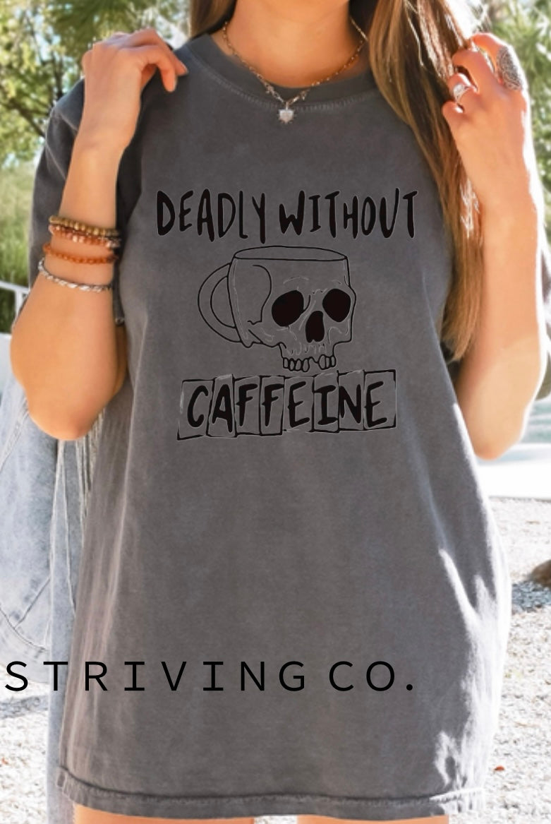 Deadly without Caffeine