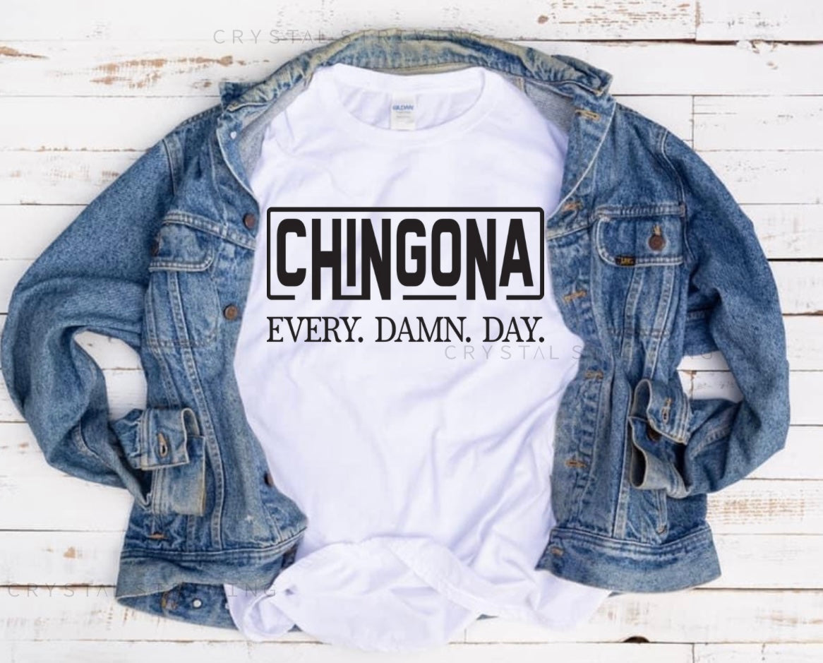 Chingona Every Damn Day