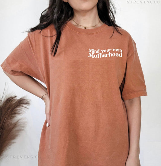 Mind your own motherhood tee