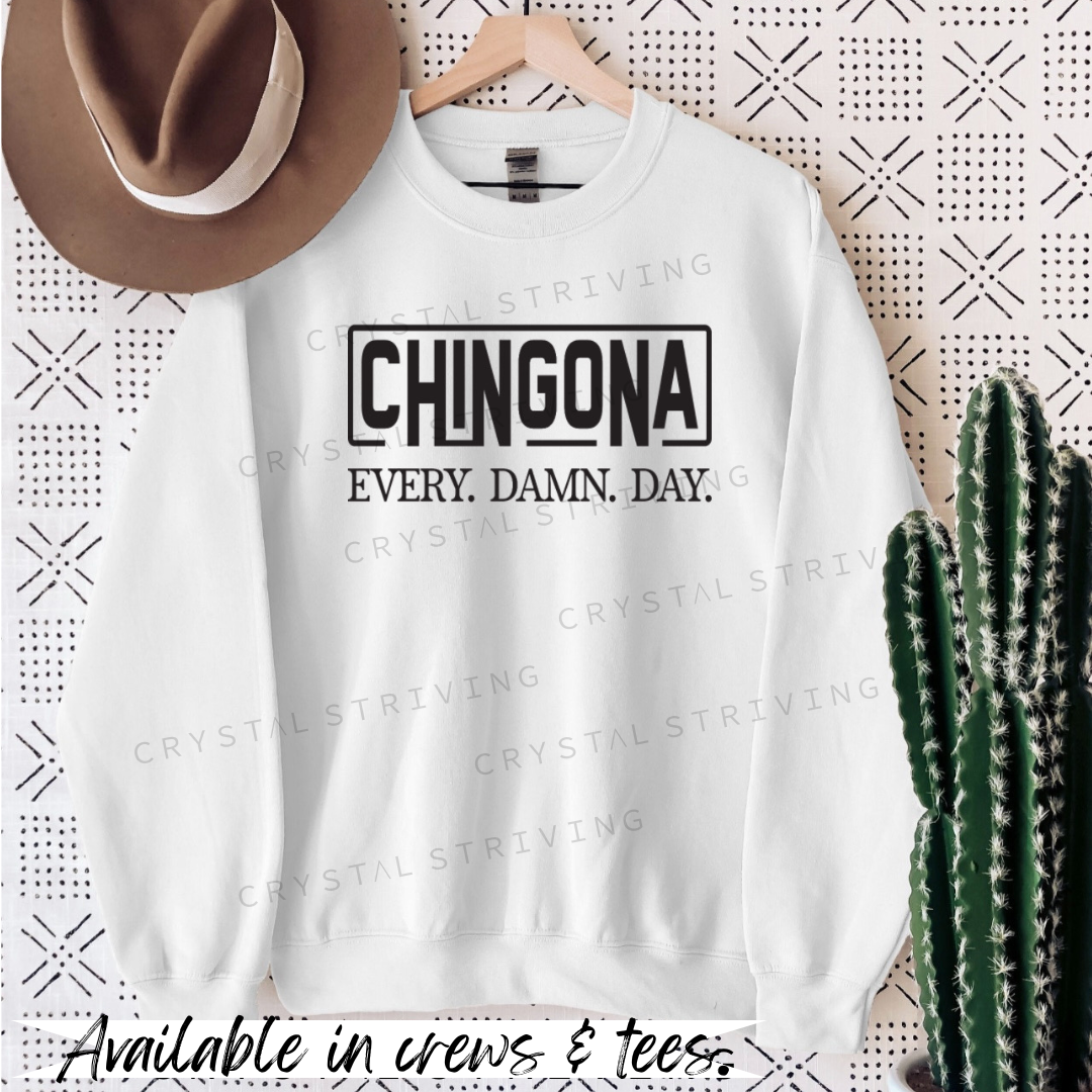 Chingona every damn day Crew