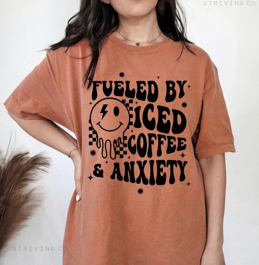 Fueled by iced coffee & anxiety tee